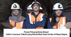 Punya Peluang Kerja Besar! Inilah 4 Jurusan Teknik yang Dibutuhkan Saat Ini dan di Masa Depan