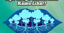 Tes Kepribadian: Lihat Akar, Bibir, atau Pohon? Gambar yang Kamu Lihat Pertama Kali Menguak Sisi Lain Dalam Diri yang Tak Terduga
