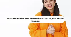 Ini 10 Ciri-ciri Orang yang Jujur Menurut Psikologi, Apakah Kamu Termasuk?