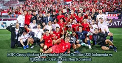 MNC Group: Tak Ada Larangan Nobar Timnas Indonesia U-23 di Piala Asia 2024