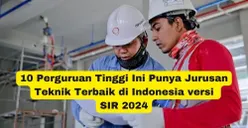 10 Perguruan Tinggi Ini Punya Jurusan Teknik Terbaik di Indonesia, Peringkat 1 Ternyata Bukan dari Kampus ITB dan ITS
