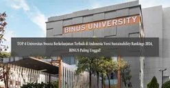 TOP 4 Universitas Swasta Berkelanjutan Terbaik di Indonesia Versi Sustainability Rankings 2024, BINUS Paling Unggul!