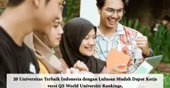 20 Universitas Terbaik Indonesia dengan Lulusan Mudah Dapat Kerja versi QS World University Rankings, Ada Kampus Impianmu?