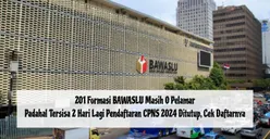 200 Formasi BAWASLU Masih 0 Pelamar Padahal Tersisa 2 Hari Lagi Pendaftaran CPNS 2024 Ditutup, Cek Daftarnya