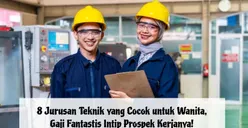 8 Jurusan Teknik yang Cocok untuk Wanita, Gaji Fantastis Intip Prospek Kerjanya!