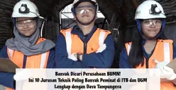 Dicari Perusahaan BUMN! Ini 10 Jurusan Teknik Paling Banyak Peminat di ITB dan UGM Lengkap dengan Daya Tampungnya