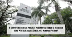 5 Universitas dengan Fakultas Kedokteran Tertua di Indonesia yang Masuk Ranking Dunia, Ada Kampus Swasta?