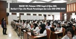 Ngeri! 78% Pelamar CPNS Gagal di Ujian SKD, Berikut 4 Tips Jitu Masuk Perangkingan dan Lolos SKD CPNS 2024