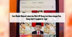 Cara Mudah Melacak Lokasi dan Merk HP Orang Lain hanya dengan Foto, Cukup Ikuti 5 Langkah Ini!