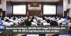 Bocoran Soal Field Report SKD CPNS 2024 Tanggal 16-19 Oktober 2024: TWK, TIU, TKP Ini yang Paling Banyak Keluar saat Ujian