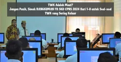 TWK Adalah Maut? Tenang, Ini Rangkuman FR SKD CPNS 2024 Hari 1-8 untuk Soal TWK yang Sering Muncul