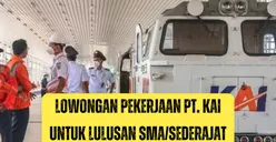 Rekrutmen Terbuka PT. KAI Dibuka! Ini Dia Lowongan untuk Lulusan SMA/Sederajat