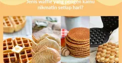 Ungkap Kepribadianmu Dari Jenis Waffle yang Ingin Kamu Nikmati Setiap Harinya