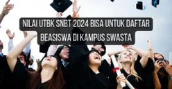 ASYIK! Nilai UTBK SNBT Bisa Digunakan untuk Mendaftar Beasiswa di Kampus Swasta Lho