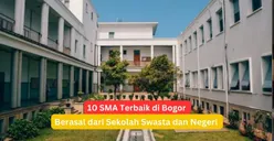 Muridnya Pintar! Ini 10 SMA Terbaik di Bogor Versi Kemendikbud, Sekolah Juara Masuk Top 43 Nasional Segini Capaian Nilai UTBK 