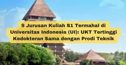 9 Jurusan Kuliah S1 Termahal di Universitas Indonesia (UI): UKT Tertinggi Kedokteran Sama dengan Prodi Teknik