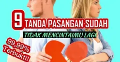 Lebih Baik Berpisah Daripada Hidup Bersama Orang yang Salah! Inilah Sembilan Tanda Pasangan Sudah Tidak Lagi Mencintai