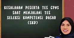 Belajar dari Sejarah! Ini 7 Kesalahan Fatal yang Dilakukan Peserta Seleksi Kompetensi Dasar atau SKD CPNS 2023