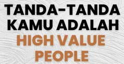 6 Tanda High Value People atau Manusia Berkualitas, Cek Apakah Kamu Termasuk?