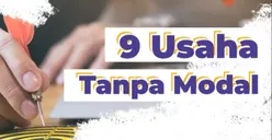 Memangnya Ada Peluang Ide Usaha Menguntungkan yang Bisa Digarap Tanpa Modal? Ada Kok, Berikut ini Sembilan Daftarnya!
