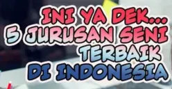 5 Perguruan Tinggi yang Menyediakan Jurusan Kuliah Seni Terbaik, Sudah Banyak Melahirkan Seniman Hebat di Indonesia