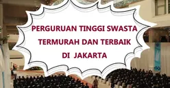 Rekomendasi 8 Perguruan Tinggi Termurah dengan Kualitas Terbaik di Wilayah Jakarta, Ada Universitas Trilogi hingga UBSI