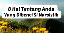 8 Hal Paling Dibenci NPD atau Narsistik Personality Disorder dari Empath, Apa Saja?