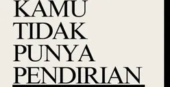 Sering Diabaikan Demi Bisa Mendapat Pujian dan Sanjungan, Inilah 6 Tanda Individu yang Tidak Punya Pendirian