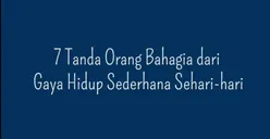 7 Tanda Orang Bahagia Sejati dari Gaya Hidup Sederhana, Tak Melulu Harus Banyak Harta!
