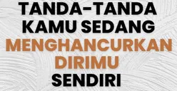 Kenali Tanda-Tanda Seseorang yang Sedang Menghancurkan Diri Sendiri, Nomor 5 Sering Jadi Sumber Segala Derita