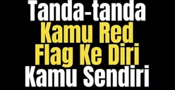 6 Tanda Kamu Red Flag pada Diri Sendiri, dari Haus Validasi hingga Perfeksionis