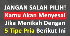 5 Tipe Pria yang Tak Direkomendasikan untuk Jadi Pasangan Hidup, Jangan Sampai Salah Pilih dan Menyesal!
