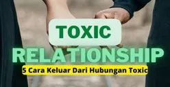 Okay Siip! Ini 5 Strategi Paling Efektif untuk Dapat Keluar dari Hubungan Beracun atau Toxic Relationship
