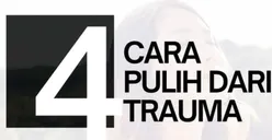 Menyudahi Kebiasaan Berdusta pada Diri Sendiri dan Pura-Pura Bahagia, Inilah 4 Cara untuk Segera Pulih dari Luka Trauma