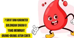 7 Sifat dan Karakter Golongan Darah O yang Bikin Banyak Orang Jatuh Cinta, Apa Saja?
