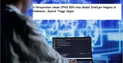 6 Persyaratan Umum CPNS BIN atau Badan Intelijen Negara di Indonesia, Syarat Tinggi Segini
