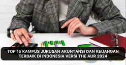 15 Kampus Jurusan Akuntansi dan Keuangan Terbaik di Indonesia Versi THE AUR 2024, UNDIP Kalahkan UNAIR