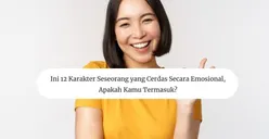 Ini 12 Karakter Seseorang yang Cerdas Secara Emosional, Apakah Kamu Termasuk?