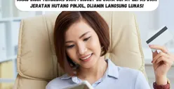 Ini Cara Cepat Lepas dari Jeratan Hutang Pinjol, Dijamin Langsung Lunas!