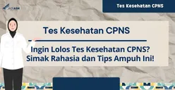 7 Hal yang Harus Kamu Lakukan Pada Tes Kesehatan CPNS 2024, Bisa Disiapkan dari Sekarang, Auto Lolos Jadi PNS Loh