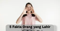 5 Fakta Orang yang Lahir di Bulan Mei, Terkenal Sebagai Pekerja Keras Namun Memiliki Sifat Boros