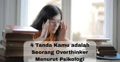 Mudah Merasa Insecure? 4 Tanda Seorang Overthinker Menurut Psikologi