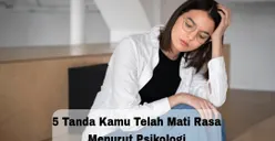 Susah Merasa Bahagia dan Tidak Peduli pada Orang Lain, 5 Tanda Kamu Telah Mati Rasa Menurut Psikologi