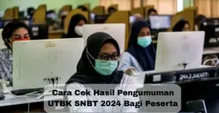 Segera Diumumkan! Begini Cara Cek Pengumuman UTBK SNBT 2024, Bagi Peserta yang Telah Dinyatakan Lolos Wajib Lakukan Ini