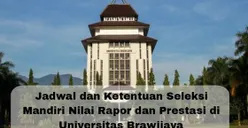 Gagal SNBT UB? Seleksi Mandiri Nilai Rapor dan Prestasi Sudah Dibuka Loh, Cek Ketentuan dan Jadwal Lengkapnya di Sini