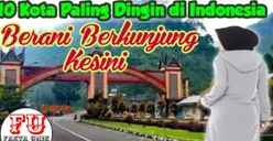 10 Kota dengan Suhu Dingin di Indonesia, Bahkan Ada yang Bisa Mencapai Titik Beku pada Malam Hari