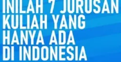 7 Jurusan Kuliah Anti Mainstream yang Hanya Ada di Indonesia, Wow Jadi Mahasiswa Limited Edition