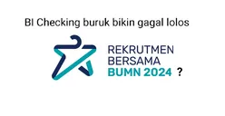 BI Checking Buruk Bisa Gagal Lolos Rekrutmen Bersama BUMN 2024? Jangan Gagal Paham, Simak Penjelasan Berikut