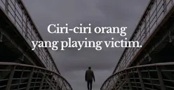Enam Ciri Umum Pelaku Playing Victim, Kenali Agar Tidak Menjadi Korban dari Perbuatan Orang yang Extra Zalim
