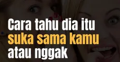 Psikologi Cinta: 5 Cara Cari Tahu Dia Itu Suka Sama Kamu atau Nggak, Yuk Cek Tanda-tandanya!